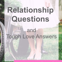 Christian Single Women’s Relationship Questions and Tough Love Answers